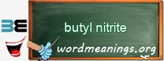 WordMeaning blackboard for butyl nitrite